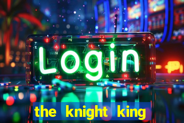 the knight king who returned with a god chapter 1